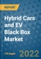 Hybrid Cars and EV Black Box Market Outlook in 2022 and Beyond: Trends, Growth Strategies, Opportunities, Market Shares, Companies to 2030 - Product Image