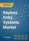 Keyless Entry Systems Market Outlook in 2022 and Beyond: Trends, Growth Strategies, Opportunities, Market Shares, Companies to 2030 - Product Image