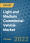 Light and Medium Commercial Vehicle Market Outlook in 2022 and Beyond: Trends, Growth Strategies, Opportunities, Market Shares, Companies to 2030 - Product Image