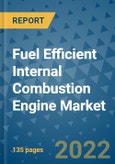 Fuel Efficient Internal Combustion Engine Market Outlook in 2022 and Beyond: Trends, Growth Strategies, Opportunities, Market Shares, Companies to 2030- Product Image