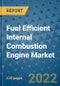 Fuel Efficient Internal Combustion Engine Market Outlook in 2022 and Beyond: Trends, Growth Strategies, Opportunities, Market Shares, Companies to 2030 - Product Image