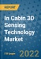 In Cabin 3D Sensing Technology Market Outlook in 2022 and Beyond: Trends, Growth Strategies, Opportunities, Market Shares, Companies to 2030 - Product Image
