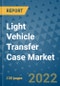 Light Vehicle Transfer Case Market Outlook in 2022 and Beyond: Trends, Growth Strategies, Opportunities, Market Shares, Companies to 2030 - Product Thumbnail Image