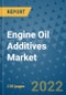 Engine Oil Additives Market Outlook in 2022 and Beyond: Trends, Growth Strategies, Opportunities, Market Shares, Companies to 2030 - Product Image