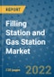 Filling Station and Gas Station Market Outlook in 2022 and Beyond: Trends, Growth Strategies, Opportunities, Market Shares, Companies to 2030 - Product Image