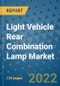 Light Vehicle Rear Combination Lamp Market Outlook in 2022 and Beyond: Trends, Growth Strategies, Opportunities, Market Shares, Companies to 2030 - Product Image