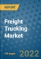 Freight Trucking Market Outlook in 2022 and Beyond: Trends, Growth Strategies, Opportunities, Market Shares, Companies to 2030 - Product Image