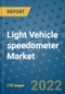 Light Vehicle speedometer Market Outlook in 2022 and Beyond: Trends, Growth Strategies, Opportunities, Market Shares, Companies to 2030 - Product Thumbnail Image