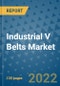 Industrial V Belts Market Outlook in 2022 and Beyond: Trends, Growth Strategies, Opportunities, Market Shares, Companies to 2030 - Product Image