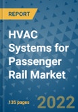 HVAC Systems for Passenger Rail Market Outlook in 2022 and Beyond: Trends, Growth Strategies, Opportunities, Market Shares, Companies to 2030- Product Image
