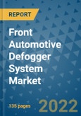 Front Automotive Defogger System Market Outlook in 2022 and Beyond: Trends, Growth Strategies, Opportunities, Market Shares, Companies to 2030- Product Image