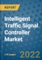 Intelligent Traffic Signal Controller Market Outlook in 2022 and Beyond: Trends, Growth Strategies, Opportunities, Market Shares, Companies to 2030 - Product Image