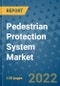 Pedestrian Protection System Market Outlook in 2022 and Beyond: Trends, Growth Strategies, Opportunities, Market Shares, Companies to 2030 - Product Image