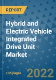 Hybrid and Electric Vehicle Integrated Drive Unit Market Outlook in 2022 and Beyond: Trends, Growth Strategies, Opportunities, Market Shares, Companies to 2030- Product Image