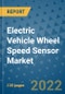 Electric Vehicle Wheel Speed Sensor Market Outlook in 2022 and Beyond: Trends, Growth Strategies, Opportunities, Market Shares, Companies to 2030 - Product Image