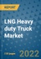 LNG Heavy duty Truck Market Outlook in 2022 and Beyond: Trends, Growth Strategies, Opportunities, Market Shares, Companies to 2030 - Product Image