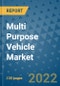 Multi Purpose Vehicle Market Outlook in 2022 and Beyond: Trends, Growth Strategies, Opportunities, Market Shares, Companies to 2030 - Product Image
