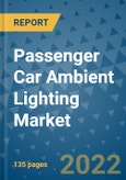Passenger Car Ambient Lighting Market Outlook in 2022 and Beyond: Trends, Growth Strategies, Opportunities, Market Shares, Companies to 2030- Product Image