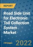 Road Side Unit for Electronic Toll Collection System Market Outlook in 2022 and Beyond: Trends, Growth Strategies, Opportunities, Market Shares, Companies to 2030- Product Image