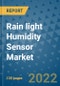 Rain light Humidity Sensor Market Outlook in 2022 and Beyond: Trends, Growth Strategies, Opportunities, Market Shares, Companies to 2030 - Product Image