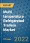 Multi temperature Refrigerated Trailers Market Outlook in 2022 and Beyond: Trends, Growth Strategies, Opportunities, Market Shares, Companies to 2030 - Product Image