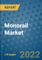 Monorail Market Outlook in 2022 and Beyond: Trends, Growth Strategies, Opportunities, Market Shares, Companies to 2030 - Product Image