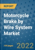 Motorcycle Brake by Wire System Market Outlook in 2022 and Beyond: Trends, Growth Strategies, Opportunities, Market Shares, Companies to 2030- Product Image
