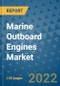 Marine Outboard Engines Market Outlook in 2022 and Beyond: Trends, Growth Strategies, Opportunities, Market Shares, Companies to 2030 - Product Image