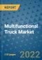 Multifunctional Truck Market Outlook in 2022 and Beyond: Trends, Growth Strategies, Opportunities, Market Shares, Companies to 2030 - Product Thumbnail Image