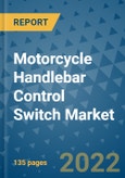 Motorcycle Handlebar Control Switch Market Outlook in 2022 and Beyond: Trends, Growth Strategies, Opportunities, Market Shares, Companies to 2030- Product Image