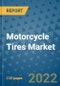 Motorcycle Tires Market Outlook in 2022 and Beyond: Trends, Growth Strategies, Opportunities, Market Shares, Companies to 2030 - Product Image