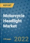 Motorcycle Headlight Market Outlook in 2022 and Beyond: Trends, Growth Strategies, Opportunities, Market Shares, Companies to 2030 - Product Image