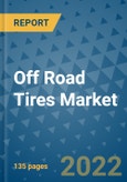 Off Road Tires Market Outlook in 2022 and Beyond: Trends, Growth Strategies, Opportunities, Market Shares, Companies to 2030- Product Image