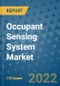 Occupant Sensing System Market Outlook in 2022 and Beyond: Trends, Growth Strategies, Opportunities, Market Shares, Companies to 2030 - Product Image