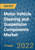 Motor Vehicle Steering and Suspension Components Market Outlook in 2022 and Beyond: Trends, Growth Strategies, Opportunities, Market Shares, Companies to 2030- Product Image
