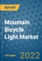 Mountain Bicycle Light Market Outlook in 2022 and Beyond: Trends, Growth Strategies, Opportunities, Market Shares, Companies to 2030 - Product Image