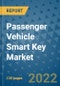 Passenger Vehicle Smart Key Market Outlook in 2022 and Beyond: Trends, Growth Strategies, Opportunities, Market Shares, Companies to 2030 - Product Image