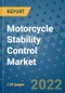 Motorcycle Stability Control Market Outlook in 2022 and Beyond: Trends, Growth Strategies, Opportunities, Market Shares, Companies to 2030 - Product Image