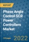 Phase Angle Control SCR Power Controllers Market Outlook in 2022 and Beyond: Trends, Growth Strategies, Opportunities, Market Shares, Companies to 2030 - Product Image