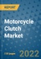 Motorcycle Clutch Market Outlook in 2022 and Beyond: Trends, Growth Strategies, Opportunities, Market Shares, Companies to 2030 - Product Image