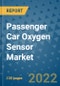Passenger Car Oxygen Sensor Market Outlook in 2022 and Beyond: Trends, Growth Strategies, Opportunities, Market Shares, Companies to 2030 - Product Image