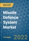 Missile Defence System Market Outlook in 2022 and Beyond: Trends, Growth Strategies, Opportunities, Market Shares, Companies to 2030 - Product Image