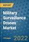 Military Surveillance Drones Market Outlook in 2022 and Beyond: Trends, Growth Strategies, Opportunities, Market Shares, Companies to 2030 - Product Thumbnail Image