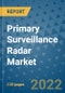 Primary Surveillance Radar Market Outlook in 2022 and Beyond: Trends, Growth Strategies, Opportunities, Market Shares, Companies to 2030 - Product Thumbnail Image