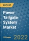 Power Tailgate System Market Outlook in 2022 and Beyond: Trends, Growth Strategies, Opportunities, Market Shares, Companies to 2030 - Product Image