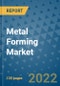 Metal Forming Market Outlook in 2022 and Beyond: Trends, Growth Strategies, Opportunities, Market Shares, Companies to 2030 - Product Image
