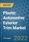 Plastic Automotive Exterior Trim Market Outlook in 2022 and Beyond: Trends, Growth Strategies, Opportunities, Market Shares, Companies to 2030 - Product Image