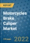 Motorcycles Brake Caliper Market Outlook in 2022 and Beyond: Trends, Growth Strategies, Opportunities, Market Shares, Companies to 2030 - Product Thumbnail Image