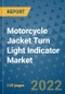 Motorcycle Jacket Turn Light Indicator Market Outlook in 2022 and Beyond: Trends, Growth Strategies, Opportunities, Market Shares, Companies to 2030 - Product Image