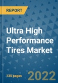 Ultra High Performance Tires Market Outlook in 2022 and Beyond: Trends, Growth Strategies, Opportunities, Market Shares, Companies to 2030- Product Image